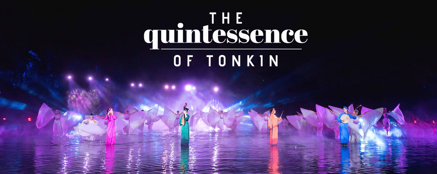 The Quintessence of Tonkin – a must-see cultural spectacle